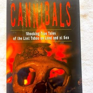 Cannibals: True Stories of the Last Taboo on Land and Sea by Joseph Cummins